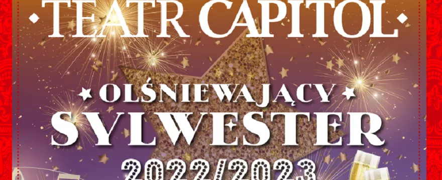 Warszawski Teatr Capitol zaprasza na Olśniewającego Sylwestra 2022/2023