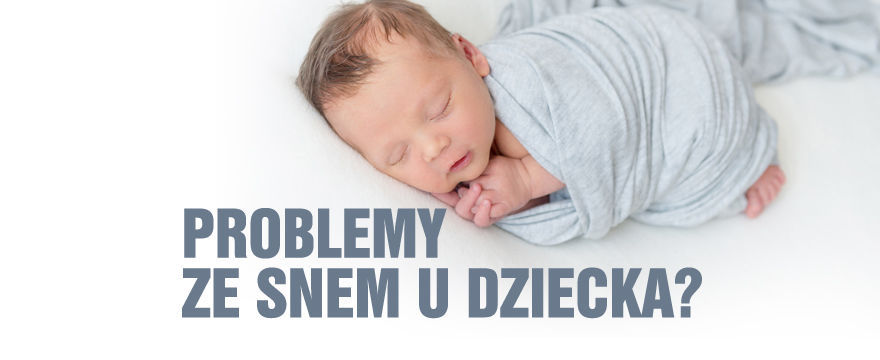 Problemy ze snem u dziecka - SPRAWDZONE SPOSOBY